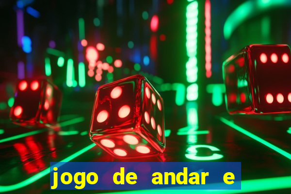 jogo de andar e ganhar dinheiro